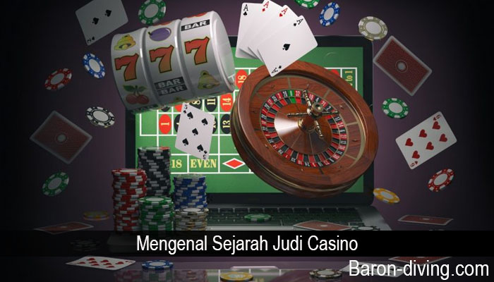 Mengenal Sejarah Judi Casino