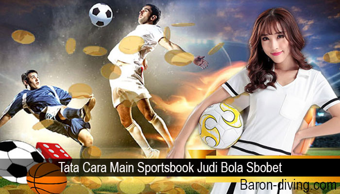 Tata Cara Main Sportsbook Judi Bola Sbobet