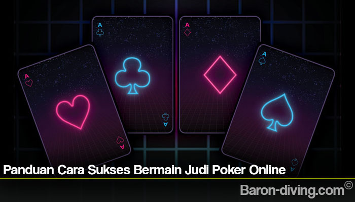 Panduan Cara Sukses Bermain Judi Poker Online
